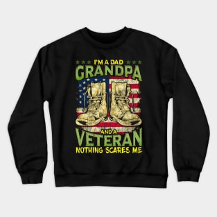 I'm a Dad, Grandpa and a Veteran! Nothing Scares Me! Crewneck Sweatshirt